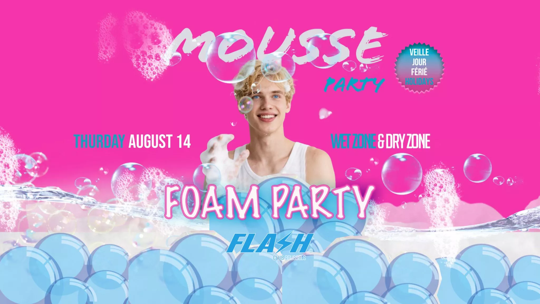 FLASH ● MOUSSE FOAM PARTY ● AUGUST 14