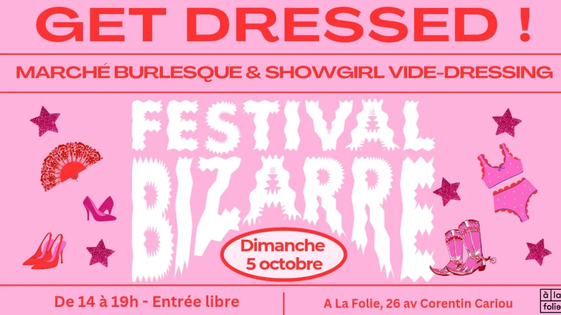 Bizarre Festival Présente Get Dressed ! Marché Burlesque
