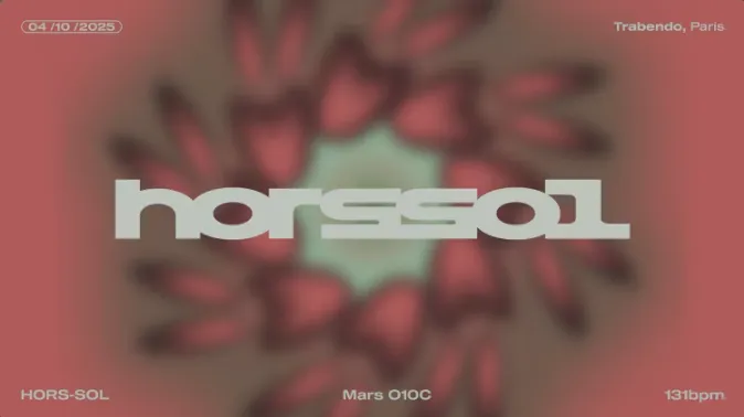 HORS-SOL x Trabendo : 131bpm + Mars O10C + HORS-SOL (DJ act)
