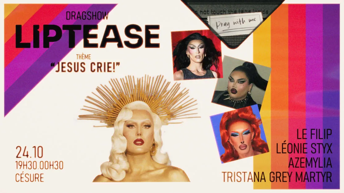 Liptease | 24/10 | Jésus Crie ! (Dragshow)