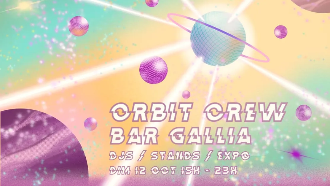 Orbit Crew & Friends Au Bar Gallia : Djs, Stands & Expo !