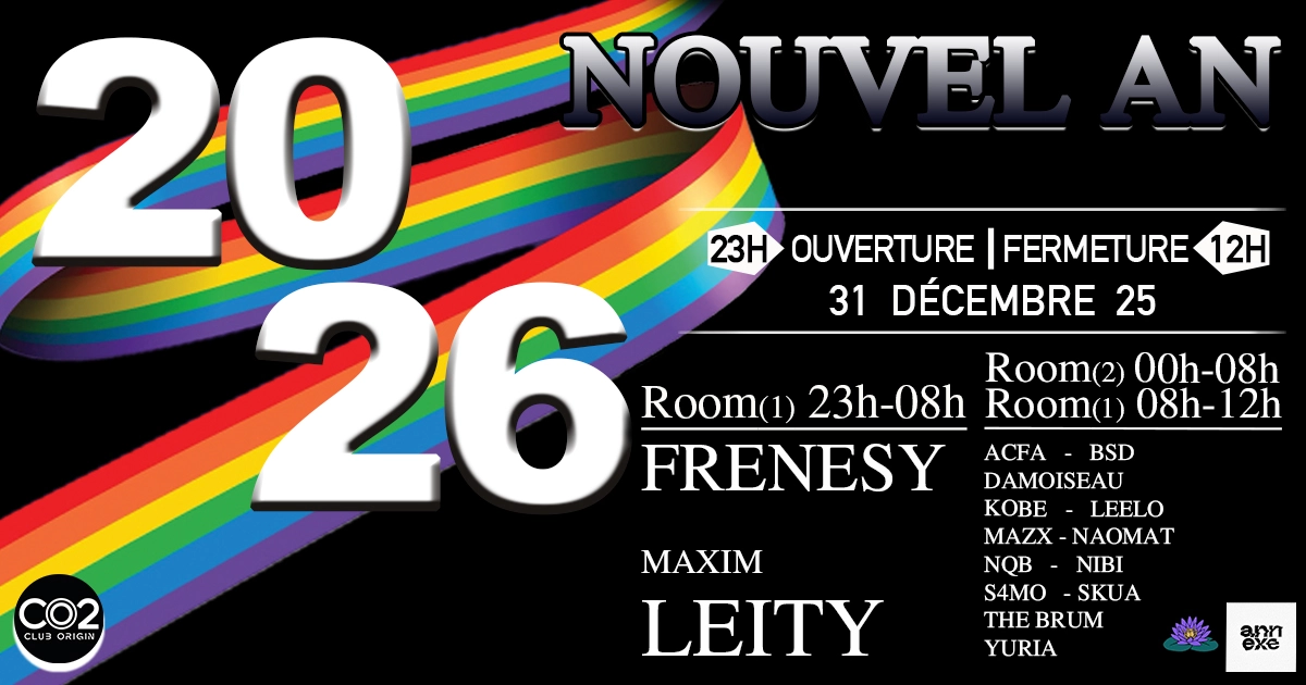 CO2 NOUVEL AN / 2 SALLES / 23H - 12H / Line up: Frenesy - Maxim Leity - Bloom - Annexe