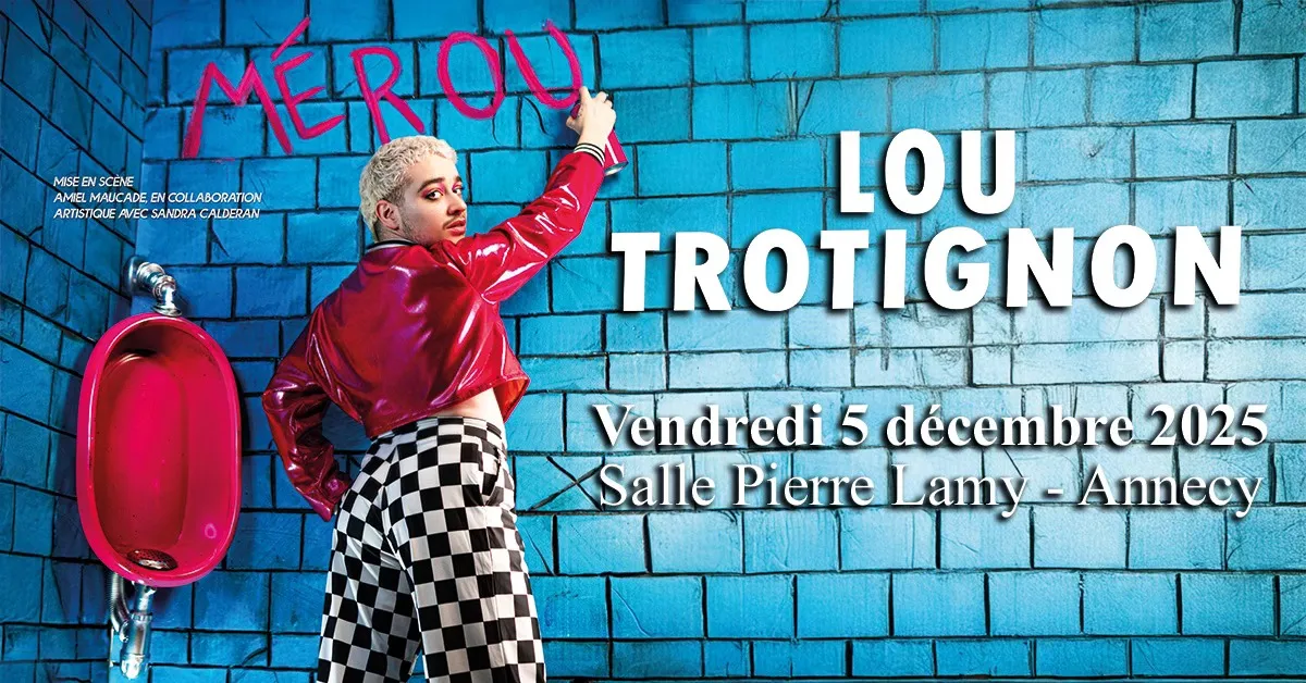 LOU TROTIGNON • Salle Pierre Lamy, Annecy • Vendredi 5 décembre 2025