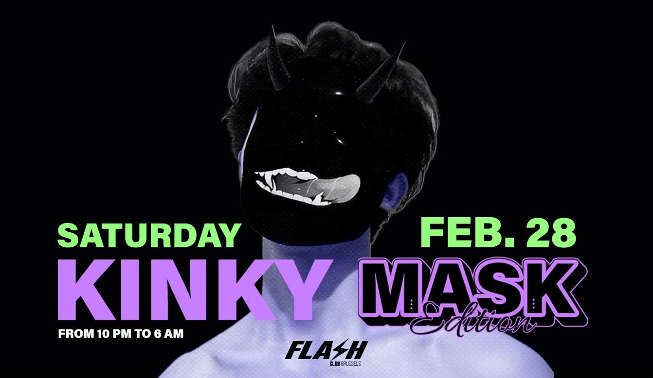 SATURDAY 28.02.2026 ● Kinky - Mask Edition ● FLASH CLUB