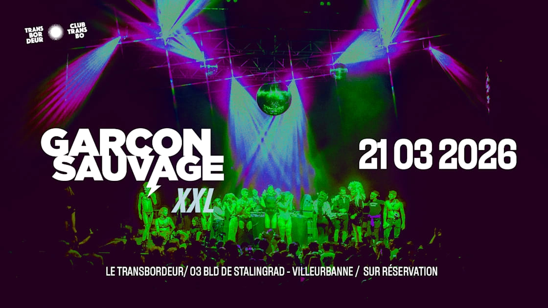 Garçon Sauvage Xxl - Le Transbordeur