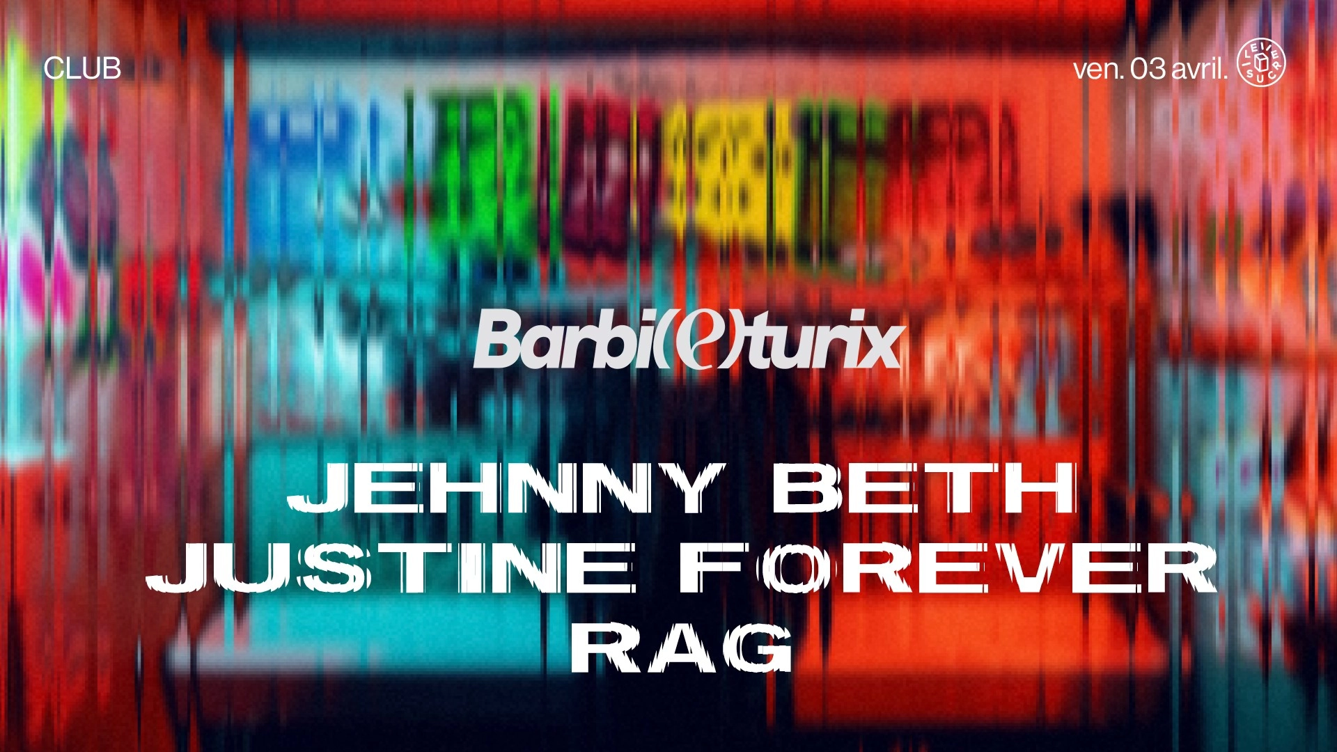 Club Queer x Barbi(e)turix : Jehnny Beth, Justine Forever, Rag 