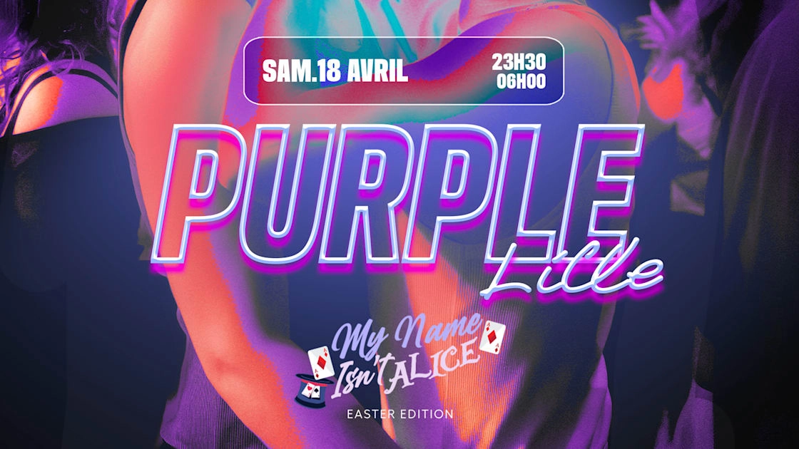 La Purple Lille : My Name Isn't Alice - Easter Edition