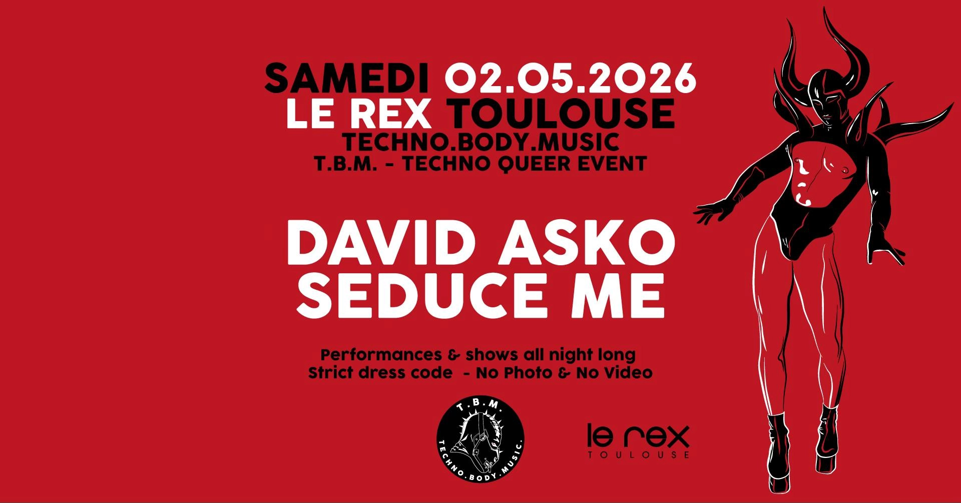 TBM w/ DAVID ASKO, SEDUCE ME + perfomances (Le Rex, Toulouse)