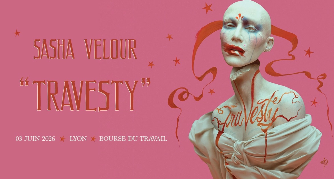 SASHA VELOUR &middot; 03/06/26 🪩 La Bourse du Travail (Lyon)