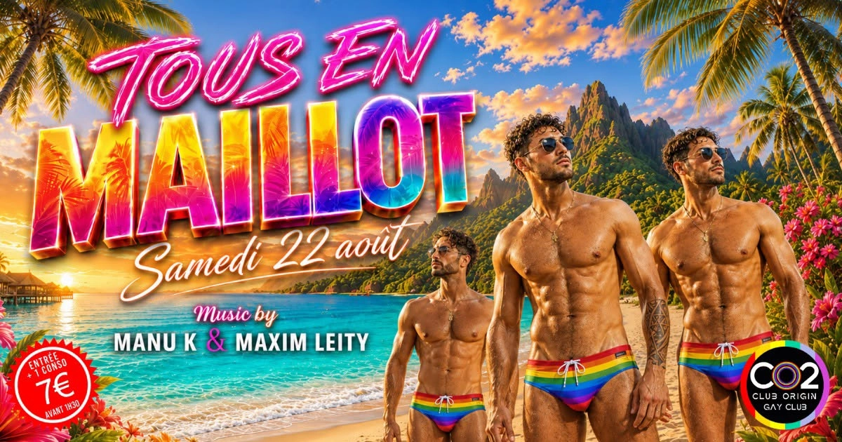 CO2 TOUS EN MAILLOT + MOUSSE w/Manu K & Maxim Leity