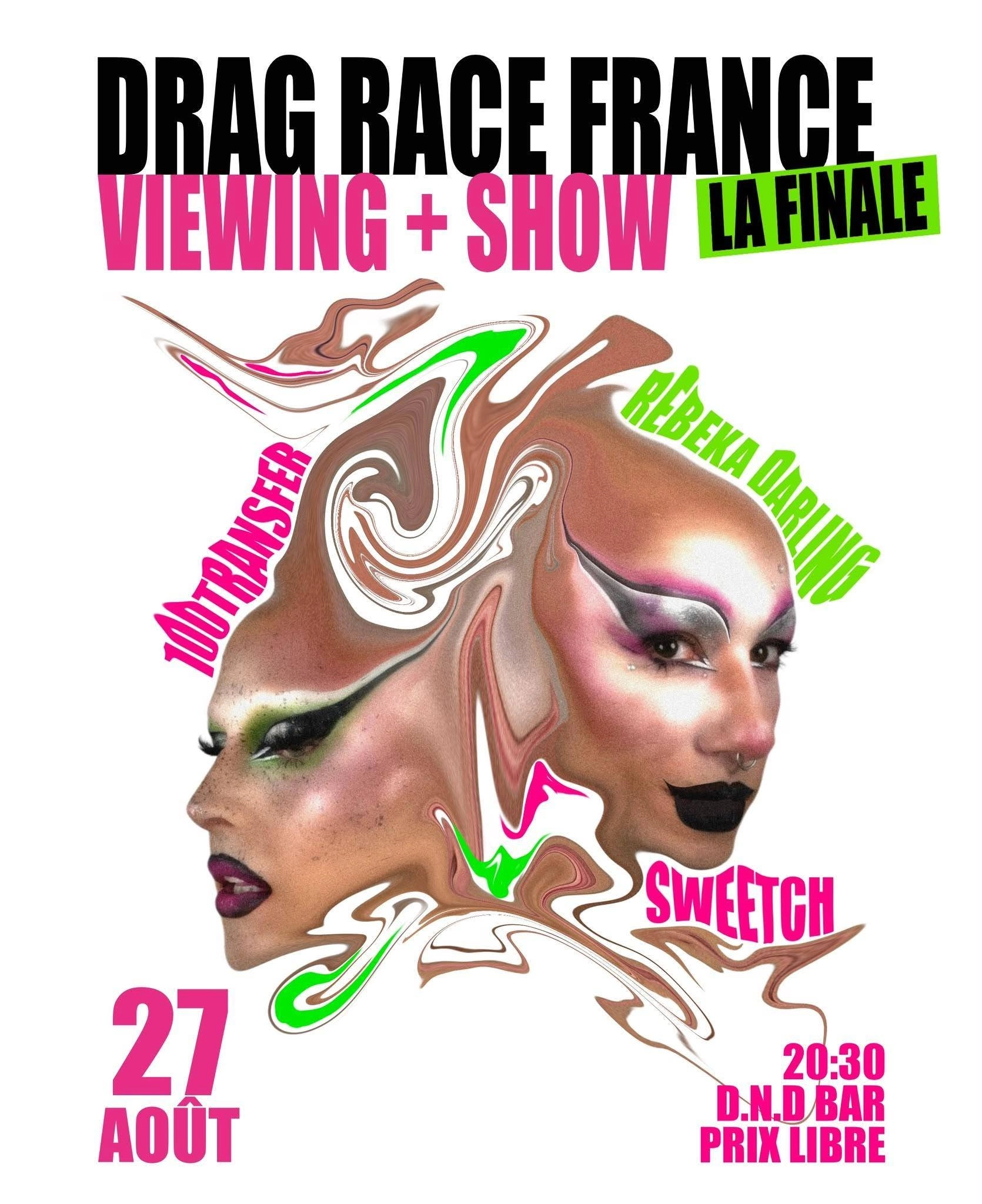 DRAG RACE FRANCE - LA FINALE - VIEWING + SHOW
