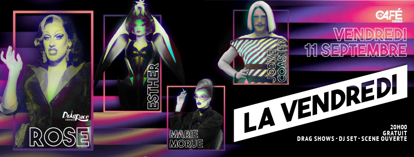 La Vendredi - Drag show avec Rose, Esther, Marie Morue et Jodye Coaster