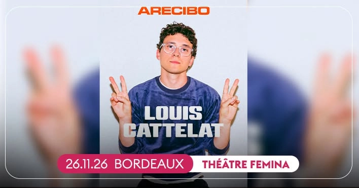 LOUIS CATTELAT • BORDEAUX, THÉÂTRE FEMINA • 26 NOV 2026