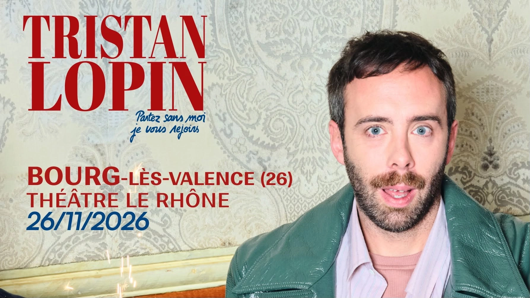 TRISTAN LOPIN " Partez sans moi, je vous rejoins" à BOURG-LÈS-VALENCE (26)