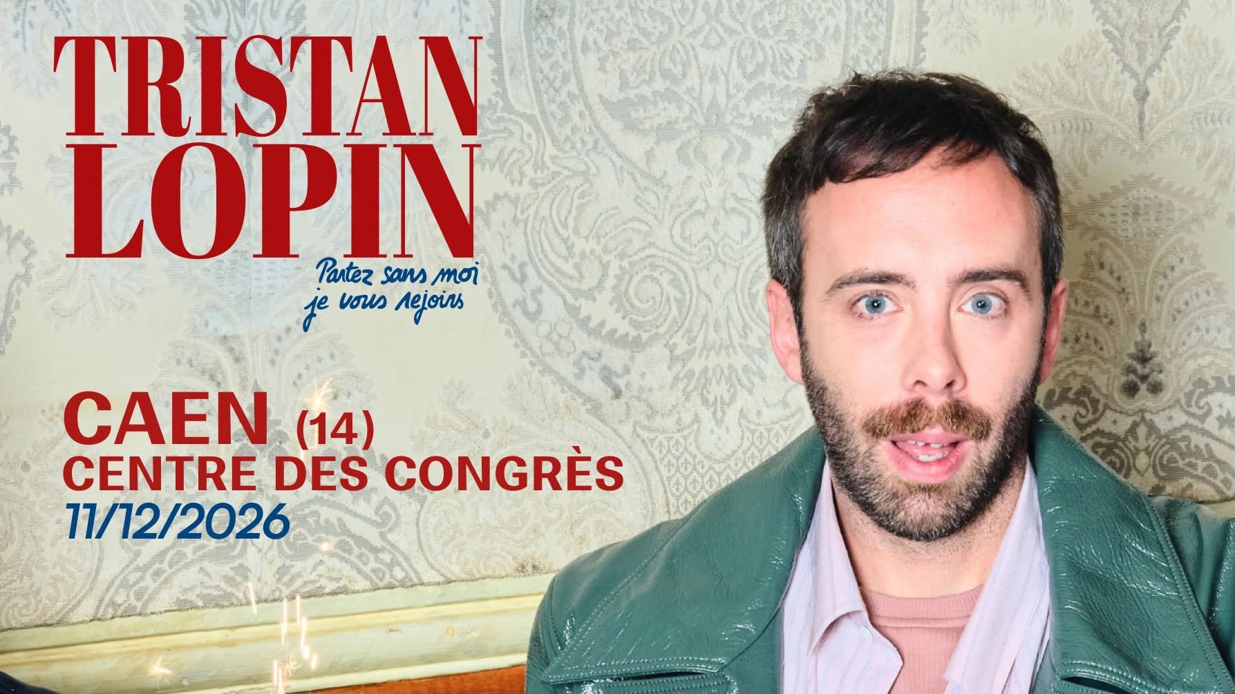 Tristan Lopin " Partez sans moi, je vous rejoins " à CAEN (14)