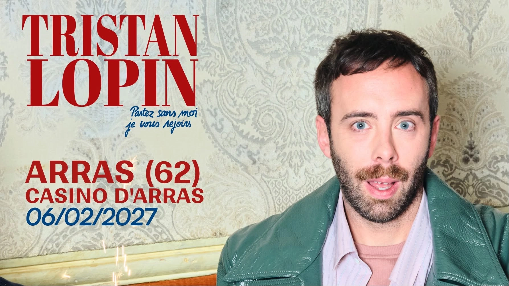 TRISTAN LOPIN " Partez sans moi, je vous rejoins " à ARRAS (62)