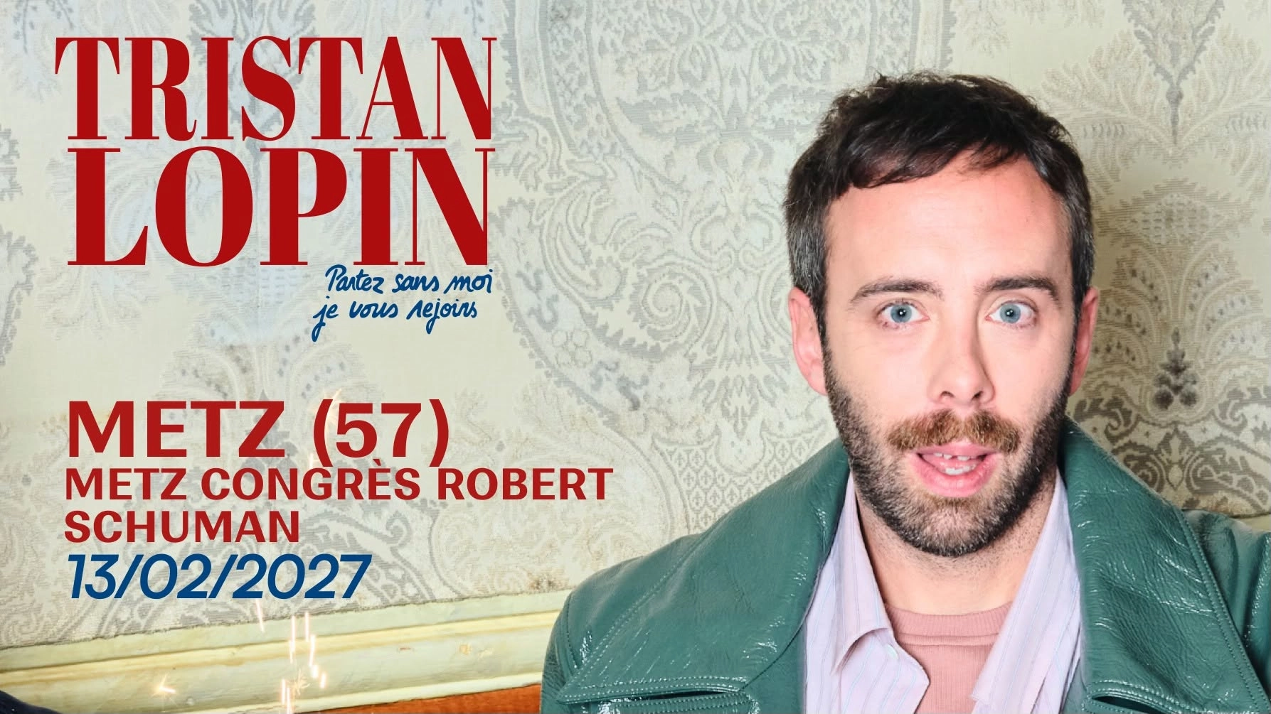 TRISTAN LOPIN " Partez sans moi, je vous rejoins " à METZ (57)