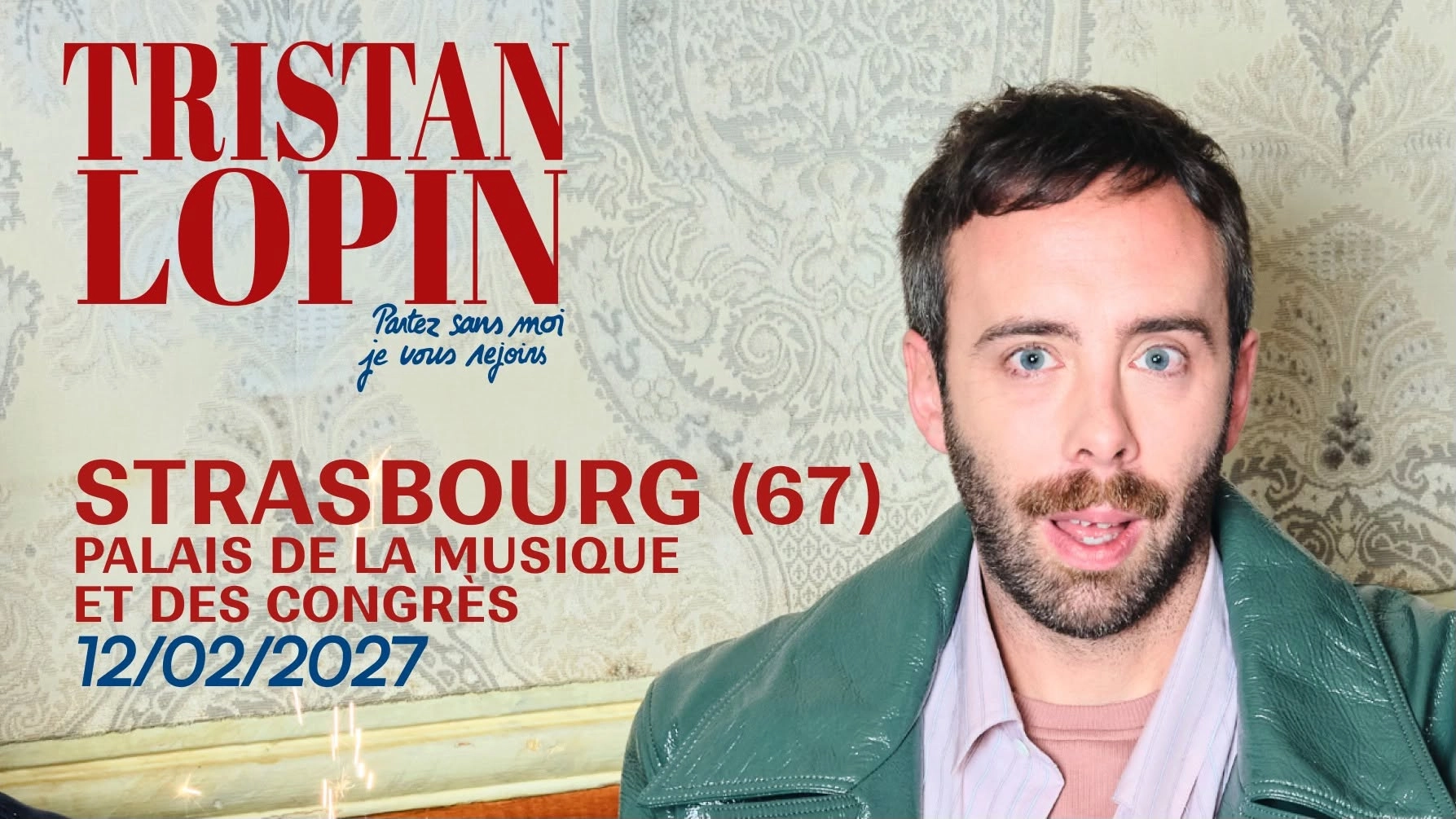 TRISTAN LOPIN " Partez sans moi, je vous rejoins " à STRASBOURG (67)