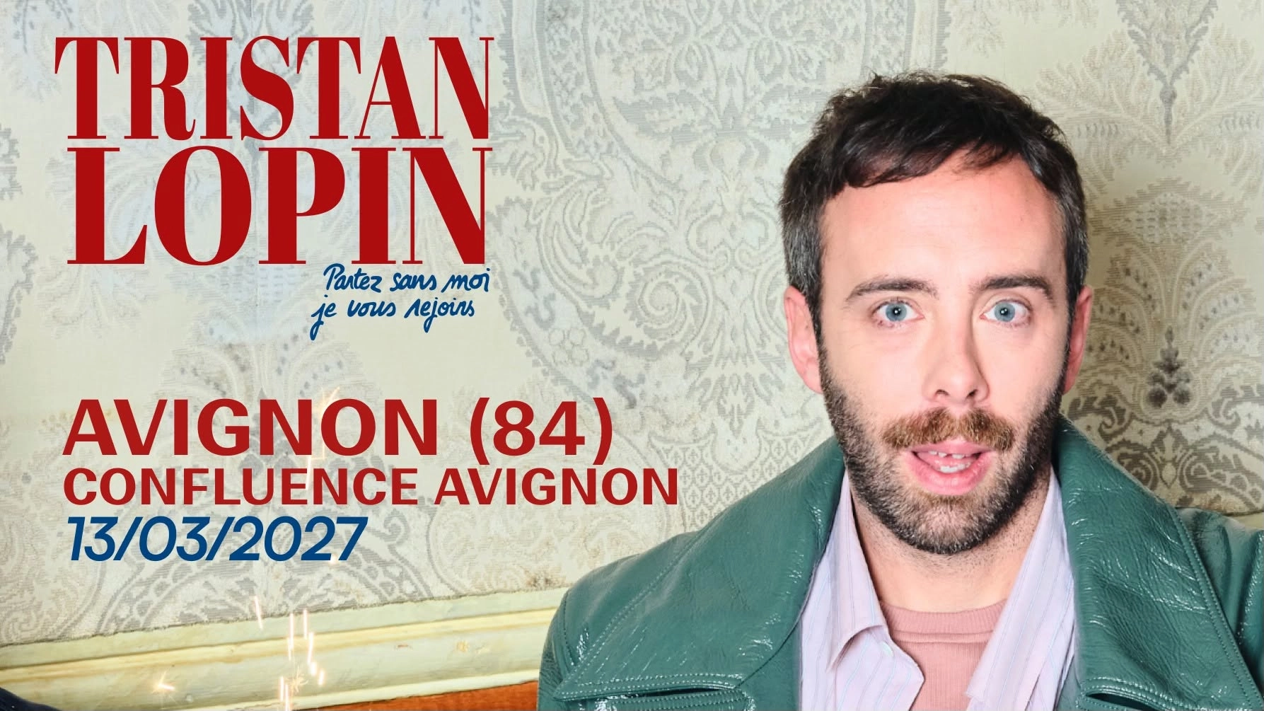 TRISTAN LOPIN " Partez sans moi, je vous rejoins " à AVIGNON (84)