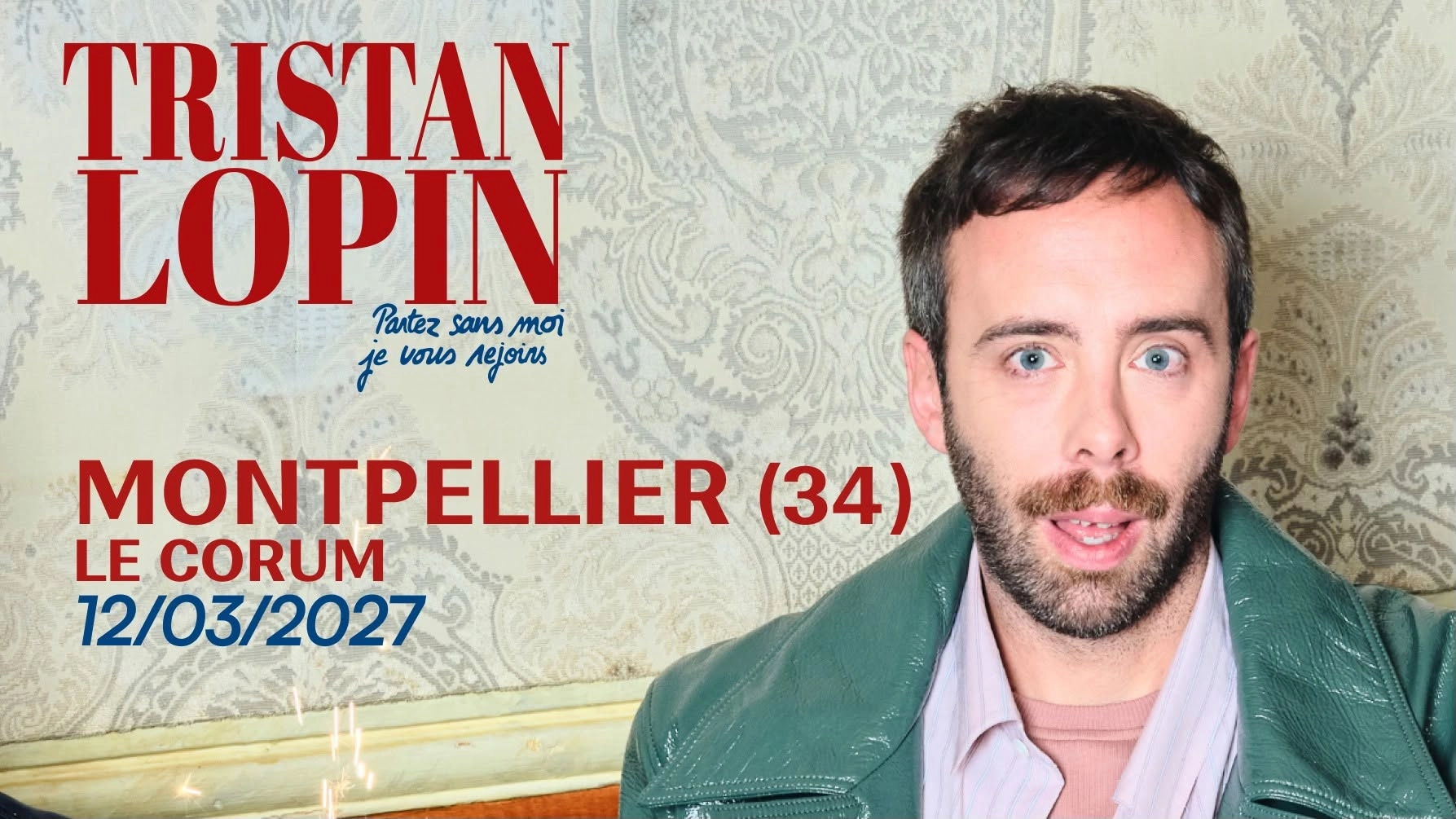 TRISTAN LOPIN " Partez sans moi, je vous rejoins " à MONTPELLIER (34)